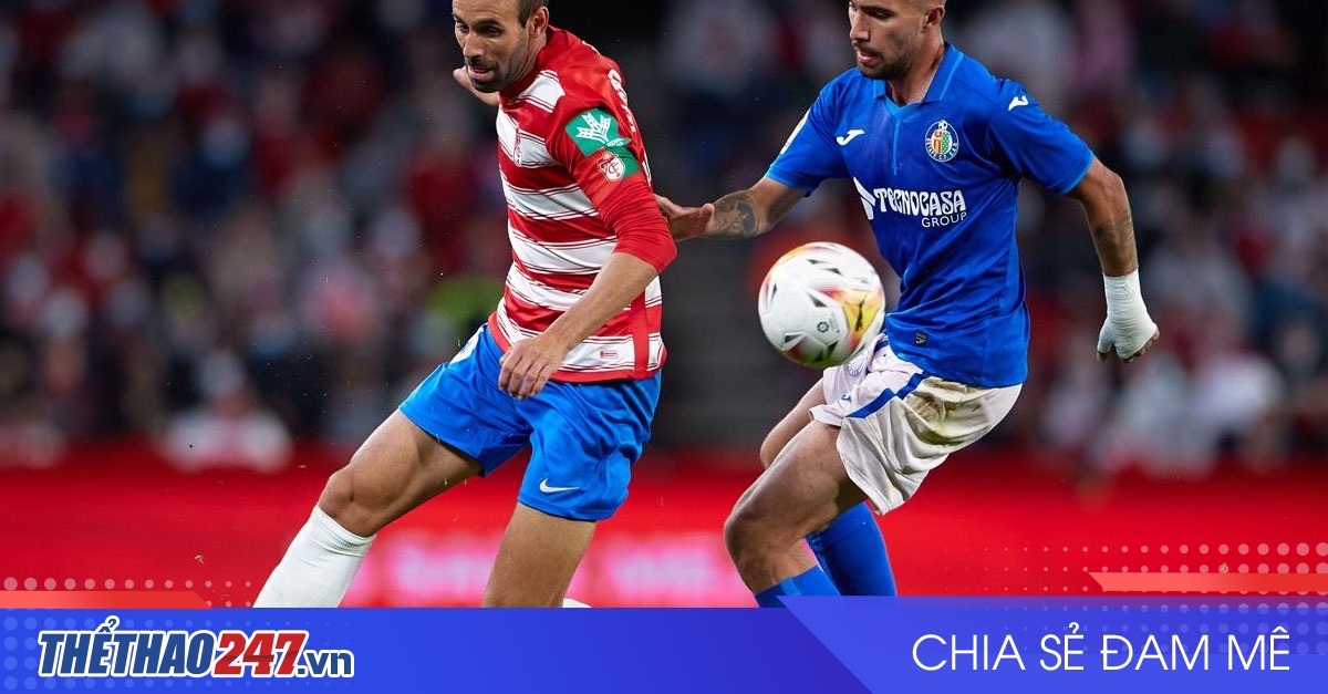 vaobong – Nhận định Granada vs Getafe: Chủ nhà bước tiếp, 01h00 ngày 04/01/2025