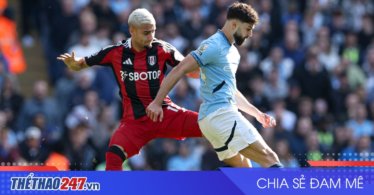 vaobong – Nhận định Fulham vs Man City: Có trên 2,5 bàn thắng