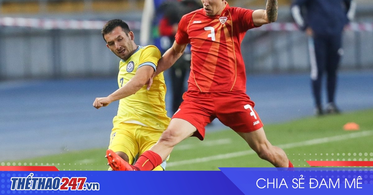 vaobong – Nhận định Kazakhstan vs Bắc Macedonia: Gấp 3 tỷ lệ thắng