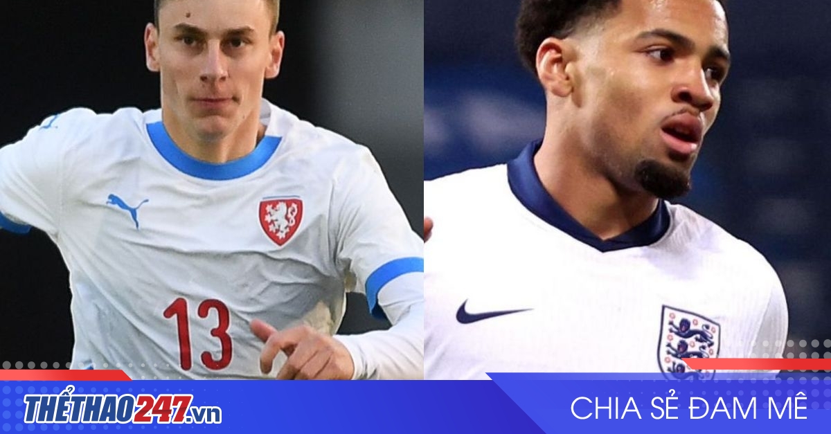 vaobong – Nhận định U21 Séc vs U21 Anh: Thể hiện sức mạnh